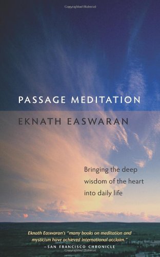 Passage Meditation Bringing The Deep Wisdom Of The Heart Into Daily Life 3rd Eknath Easwaran
