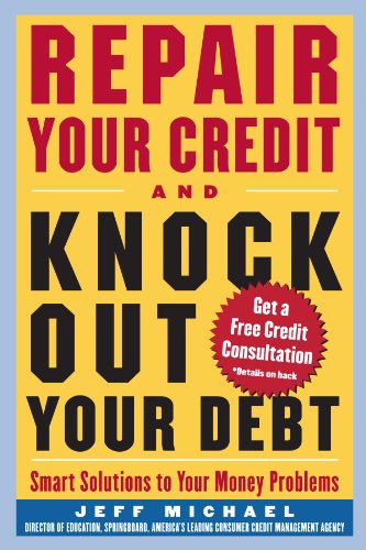 Repair Your Credit And Knock Out Your Debt 1st Edition Jeff Michael