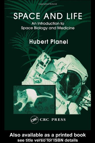 Space And Life An Introduction To Space Biology And Medicine 1st Edition Hubert Planel