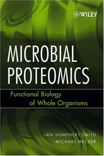 Microbial Proteomics Functional Biology Of Whole Organisms 1st Edition Ian Humpherysmith