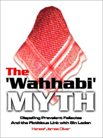 The Wahhabi Myth Dispelling Prevalent Fallacies And The Fictitious Link H J Oliver