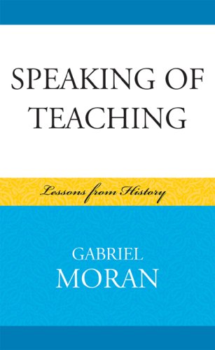 Speaking Of Teaching Lessons From History Gabriel Moran