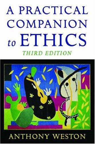 A Practical Companion To Ethics 3rd Edition Anthony Weston