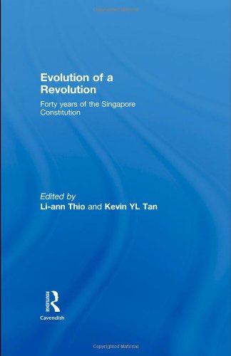 Evolution Of A Revolution Forty Years Of The Singapore Constitution 1st Edition Liann Thio