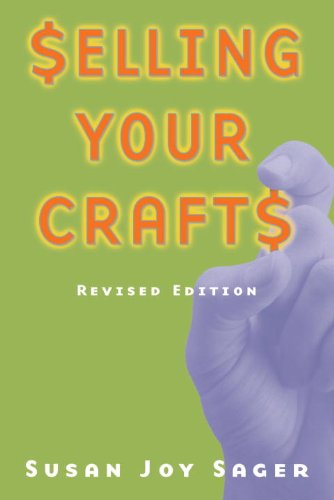 Selling Your Crafts Revised Susan Sager