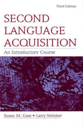 Second Language Acquisition An Introductory Course 3rd Edition Susan M Gass