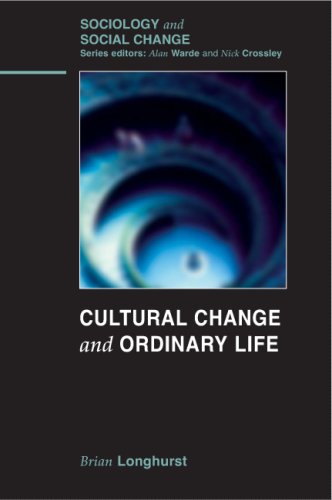 Cultural Change And Ordinary Life 1st Edition Brian Longhurst