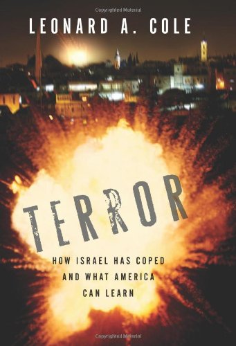 Terror How Israel Has Coped And What America Can Learn Leonard A Cole