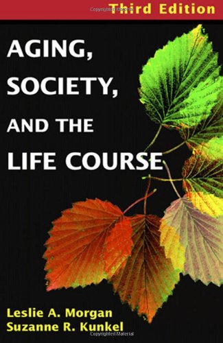 Aging Society And The Life Course 3rd Edition Leslie A Morgan Phd