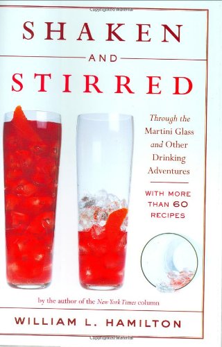 Shaken And Stirred Through The Martini Glass And Other Drinking Adventures Illustrated William L Hamilton