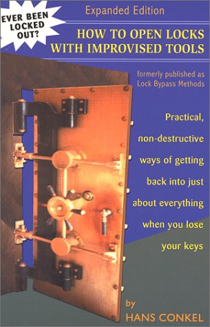 How To Open Locks With Improvised Tools Practical Nondestructive Ways Of Getting Back Into Just About Everything When You Lose Your Keys 2 Ed 2nd Conkel Hans