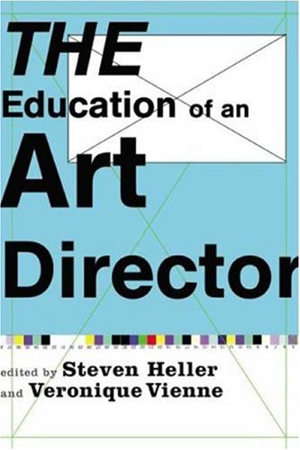 The Education Of An Art Director 1st Steven Heller Veronique Vienne