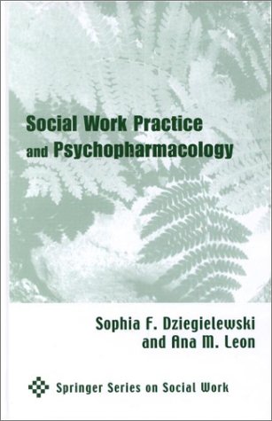 Social Work Practice And Psychopharmacology 1st Edition Sophia Dziegielewski Phd Lcsw