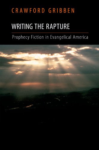 Writing The Rapture Prophecy Fiction In Evangelical America Crawford Gribben