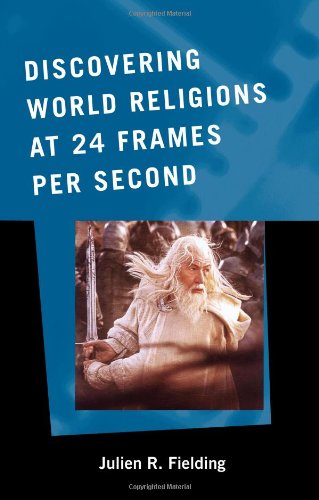Discovering World Religions At 24 Frames Per Second Julien R Fielding