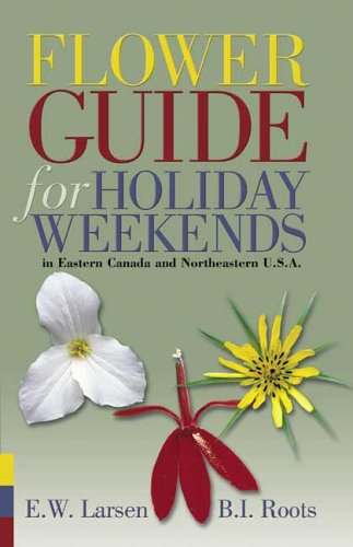 Flower Guide For Holiday Weekends In Eastern Canada And Northeastern Usa Illustrated Edition Ellen Wynne Larsen