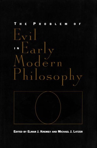 The Problem Of Evil In Early Modern Philosophy 1st Edition Elmar J Kremer