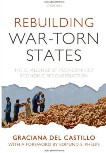 Rebuilding Wartorn States The Challenge Of Postconflict Economic Reconstruction Graciana Del Castillo