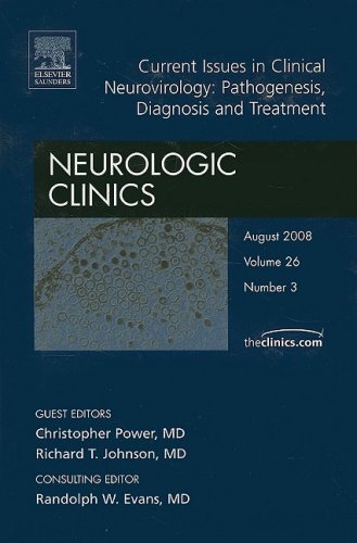 Current Issues In Clinical Neurovirology Pathogenesis Diagnosis And Treatment An Issue Of Neurologic Clinics 1st Edition Christopher Power