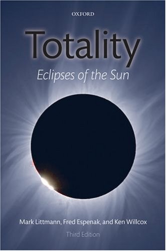 Totality Eclipses Of The Sun 3rd Edition Mark Littmann Fred Espenak