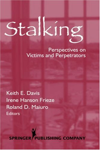 Stalking Perspectives On Victims And Perpetrators 1st Edition Irene Hanson Frieze