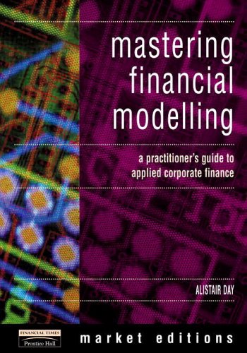 Mastering Financial Modelling A Practitioners Guide To Applied Corporate Finance Alastair Day