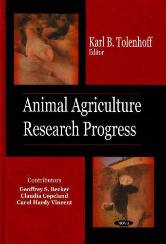 Animal Agriculture Research Progress Karl B Tolenhoff Geoffrey S Becker