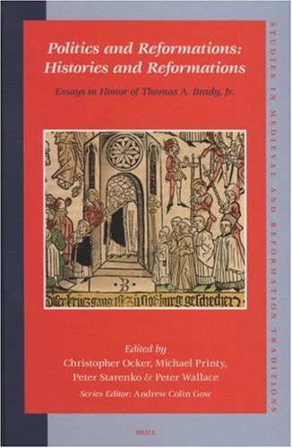 Politics And Reformations Histories And Reformations 1st Edition Ocker