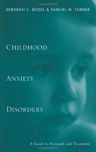 Childhood Anxiety Disorders A Guide To Research And Treatment 1st Edition Deborah C Beidel