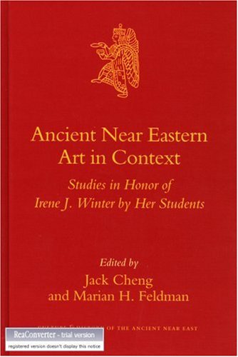 Ancient Near Eastern Art In Context Feldman M Ed Cheng J Ed