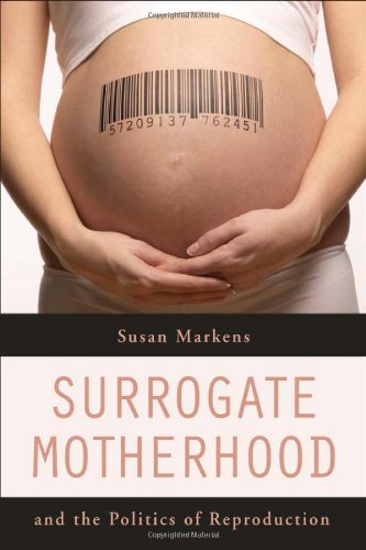Surrogate Motherhood And The Politics Of Reproduction 1st Edition Susan Markens