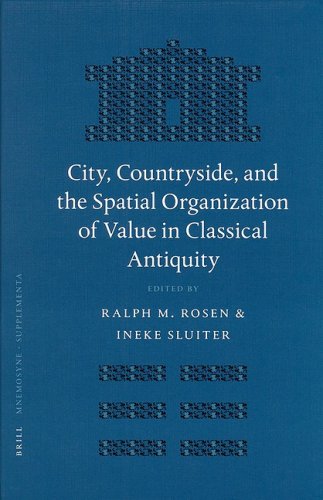 City Countryside And The Spatial Organization Of Value In Classical Antiquity Ineke Sluiter