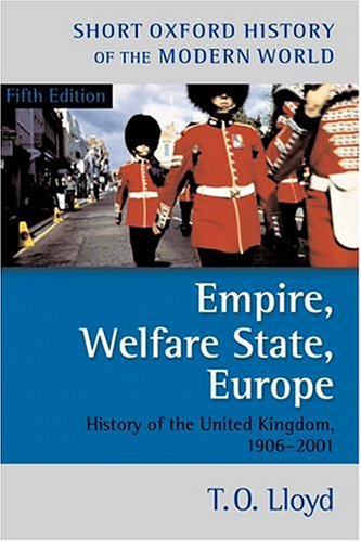 Empire Welfare State Europe History Of The United Kingdom 19062001 5th Edition T O Lloyd