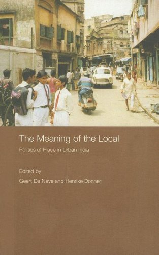 The Meaning Of The Local Politics Of Place In Urban India Annotated Edition Geert De Neve