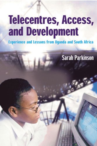 Telecentres Access And Development Experience And Lessons From Uganda And South Africa Sarah Parkinson