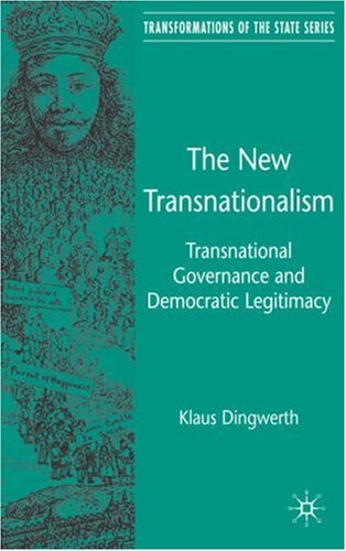 The New Transnationalism Private Transnational Governance And Its Democratic Legitimacy 1st Klaus Dingwerth