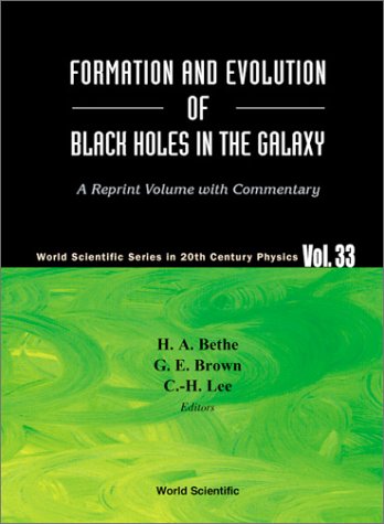 Formation And Evolution Of Black Holes In The Galaxy Selected Papers With Commentary Hans Albrecht Bethe