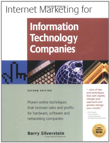 Internet Marketing For Information Technology Companies Proven Online Techniques That Increase Sales And Profits For Hardware Software And Networking Companies Second Edition Barry Silverstein