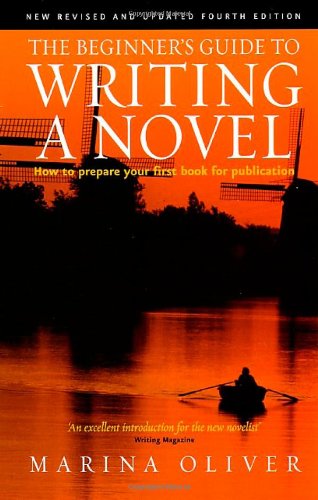 The Beginners Guide To Writing A Novel How To Prepare Your First Book For Publication 4th Marina Oliver