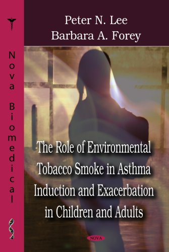The Role Of Environmental Tobacco Smoke In Asthma Induction And Exacerbation In Children And Adults 1st Edition Peter N S Lee