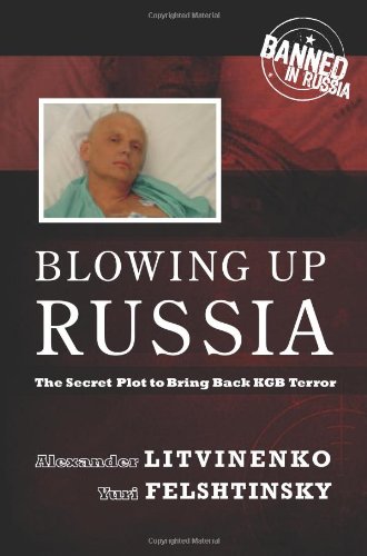 Blowing Up Russia The Secret Plot To Bring Back Kgb Terror 1st Edition Alexander Litvinenko