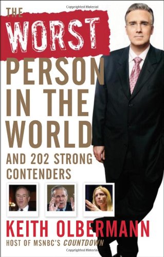 The Worst Person In The World And 202 Strong Contenders Keith Olbermann