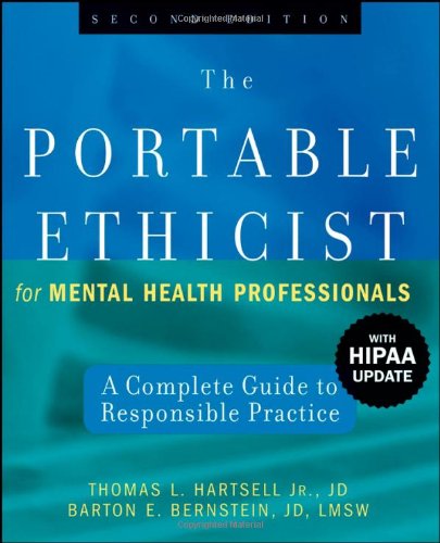 The Portable Ethicist For Mental Health Professionals With Hipaa Update A Complete Guide To Responsible Practice 2nd Edition Thomas L Hartsell Jr Jd