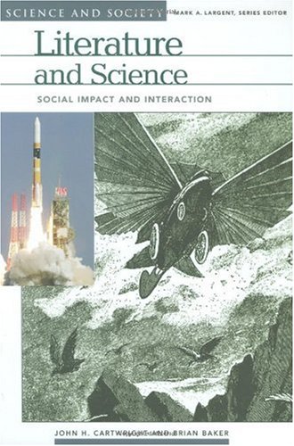 Literature And Science Social Impact And Interaction Illustrated Edition John Cartwright