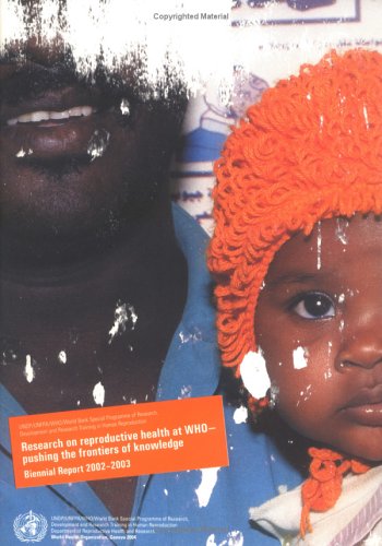 Research On Reproductive Health At Who Pushing The Frontiers Of Knowledge Biennial Report
