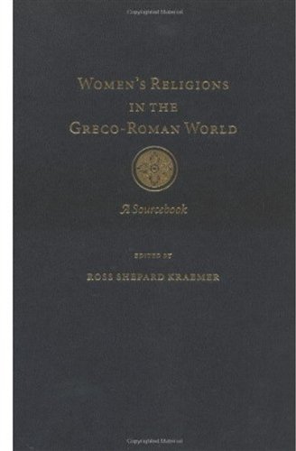 Womens Religions In The Grecoroman World A Sourcebook Ross Shepard Kraemer