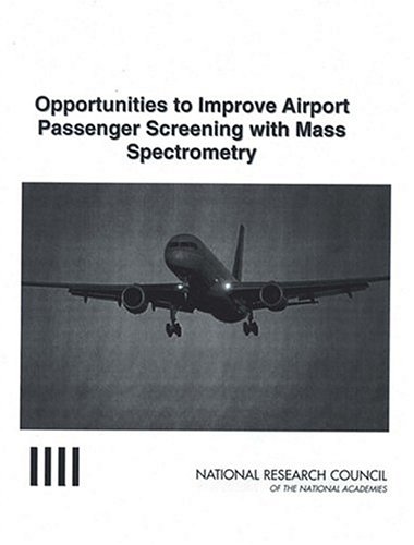 Opportunities To Improve Airport Passenger Screening With Mass Spectrometry Committee On Assessment Of Security Technologies For Transportation