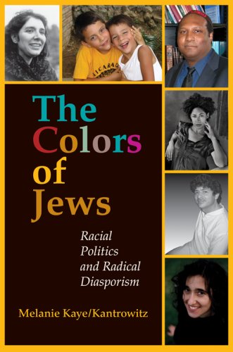 The Colors Of Jews Racial Politics And Radical Diasporism Annotated Edition Melanie Kayekantrowitz