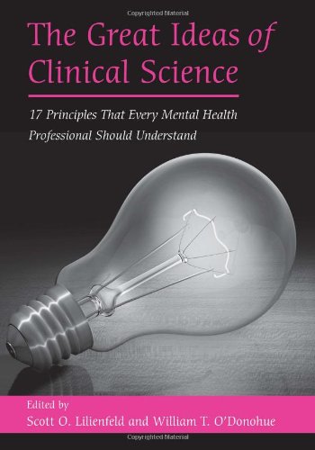 The Great Ideas Of Clinical Science 17 Principles That Every Mental Health Professional Should Understand 1st Edition Scott O Lilienfeld