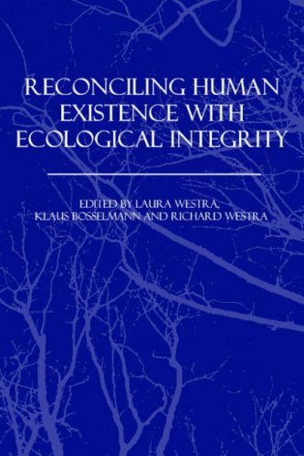 Reconciling Human Existence With Ecological Integrity Science Ethics Economics And Law Laura Westra